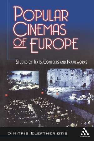 Popular Cinemas of Europe: Studies of Texts, Contexts and Frameworks de Dimitris Eleftheriotis