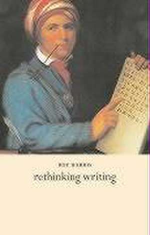 Rethinking Writing de Roy Harris