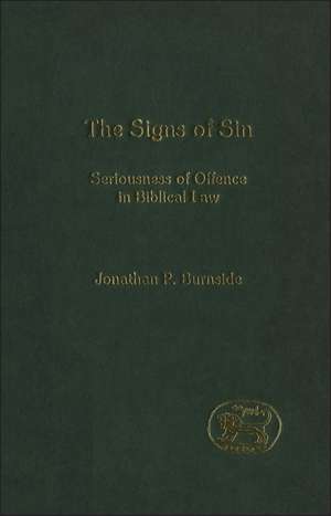 The Signs of Sin: Seriousness of Offence in Biblical Law de Jonathan P. Burnside