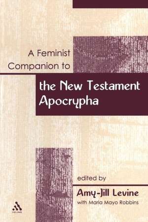 A Feminist Companion to the New Testament Apocrypha de Amy-Jill Levine