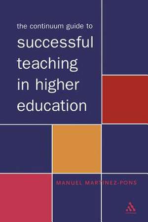 The Continuum Guide to Successful Teaching in Higher Education de Manuel Martinez-Pons