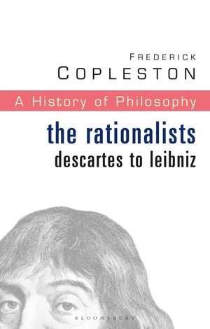 History of Philosophy Volume 4: The Rationalists: Descartes to Leibniz de Frederick Copleston