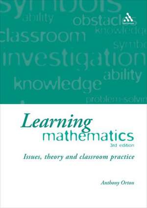 Learning Mathematics: Issues, Theory and Classroom Practice de Anthony Orton