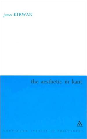 The Aesthetic in Kant de James Kirwan