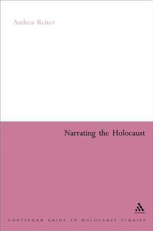 Narrating the Holocaust de Andrea Reiter