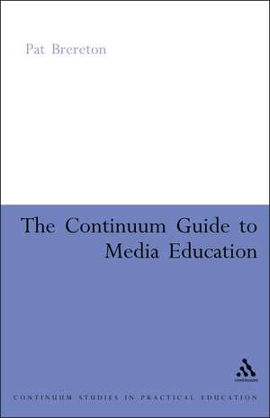 Continuum Guide to Media Education de Pat Brereton