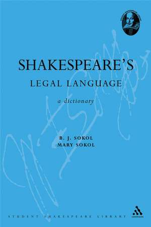 Shakespeare's Legal Language: A Dictionary de Professor B. J. Sokol