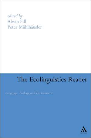 Ecolinguistics Reader: Language, Ecology and Environment de Alwin Fill