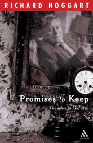 Promises to Keep: Thoughts in Old Age de Richard Hoggart