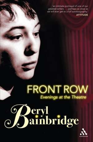 Front Row: Evenings at The Theatre de Dame Beryl Bainbridge