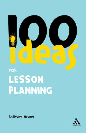 100 Ideas for Lesson Planning de Anthony Haynes