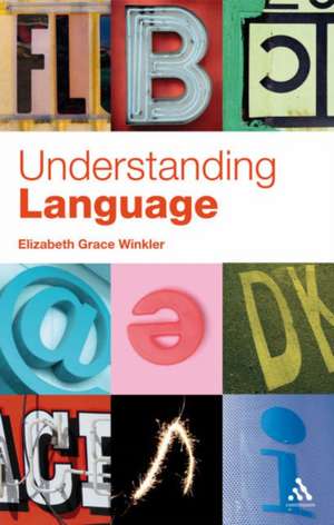 Understanding Language: A Basic Course in Linguistics de Dr. Elizabeth Winkler