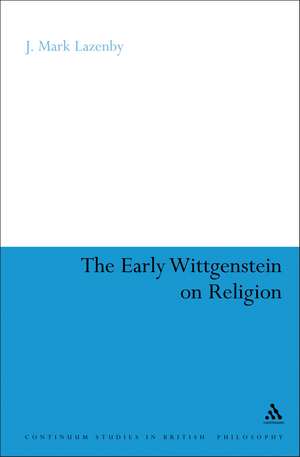 The Early Wittgenstein on Religion de J. Mark Lazenby