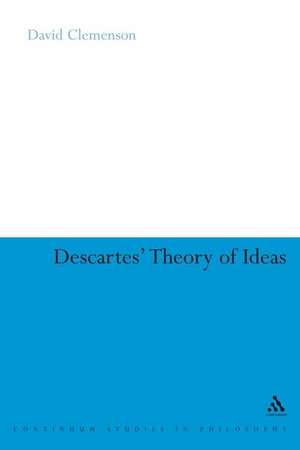 Descartes' Theory of Ideas de David Clemenson