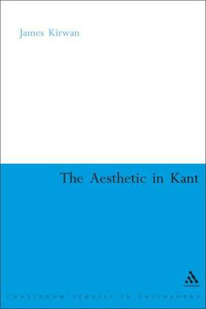 The Aesthetic in Kant de James Kirwan