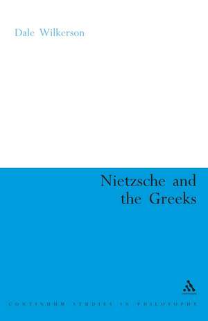 Nietzsche and the Greeks de Dr Dale Wilkerson