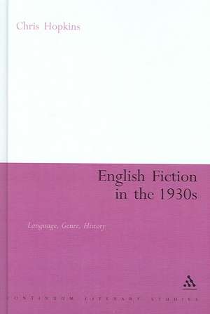 English Fiction in the 1930s: Language, Genre, History de Professor Chris Hopkins