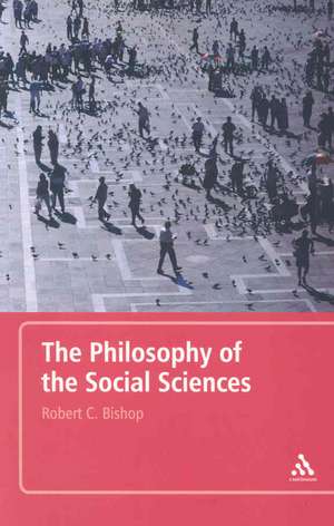 The Philosophy of the Social Sciences: An Introduction de Dr. Robert C. Bishop