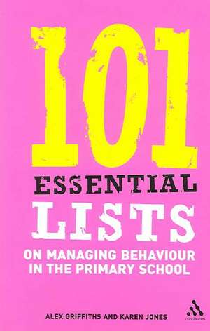 101 Essential Lists on Managing Behaviour in the Primary School de Alex Griffiths