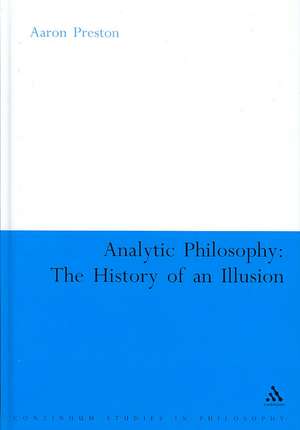 Analytic Philosophy: The History of an Illusion de Professor Aaron Preston