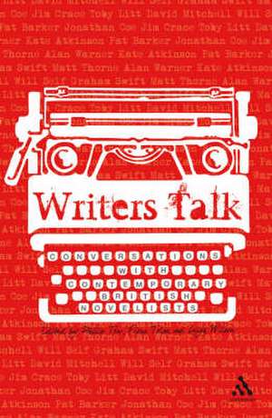 Writers Talk: Conversations with Contemporary British Novelists de Professor Philip Tew