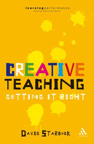 Creative Teaching: Getting it Right de David Starbuck