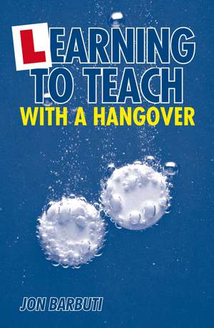 Learning to Teach with a Hangover de Jon Barbuti