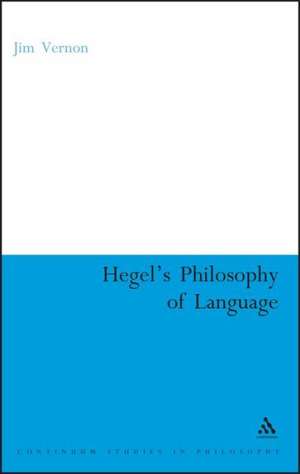 Hegel's Philosophy of Language de Jim Vernon