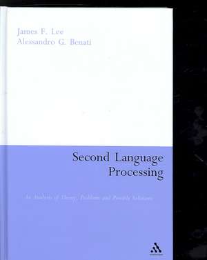 Second Language Processing: An Analysis of Theory, Problems and Possible Solutions de James F. Lee