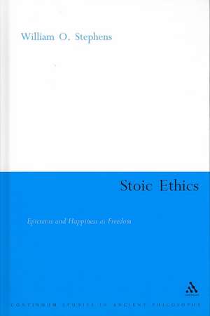 Stoic Ethics: Epictetus and Happiness as Freedom de William O. Stephens