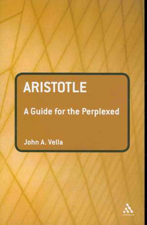 Aristotle: A Guide for the Perplexed de Dr John Vella