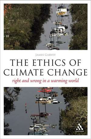 The Ethics of Climate Change: Right and Wrong in a Warming World de Professor James Garvey