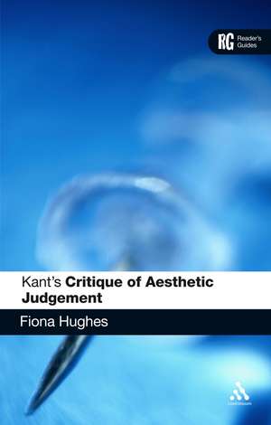 Kant's 'Critique of Aesthetic Judgement': A Reader's Guide de Dr Fiona Hughes