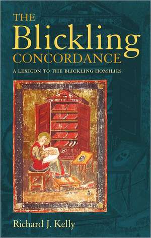 The Blickling Concordance: A Lexicon to The Blickling Homilies de Richard J. Kelly