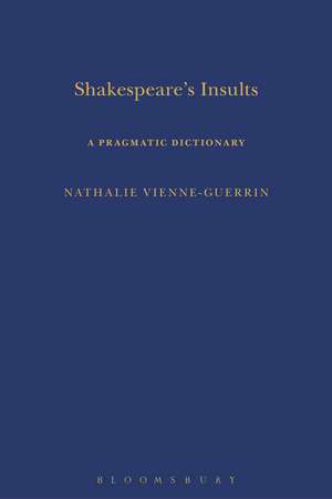 Shakespeare's Insults: A Pragmatic Dictionary de Dr Nathalie Vienne-Guerrin