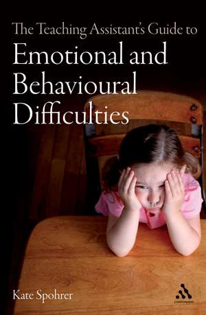 The Teaching Assistant's Guide to Emotional and Behavioural Difficulties de Kate Spohrer