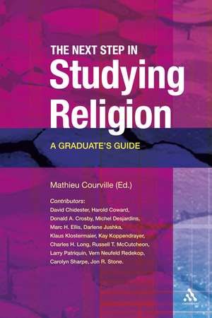 The Next Step in Studying Religion: A Graduate's Guide de Mathieu E. Courville