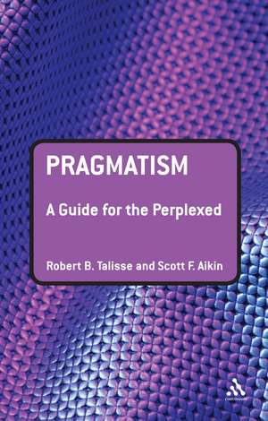 Pragmatism: A Guide for the Perplexed de Professor Robert B. Talisse