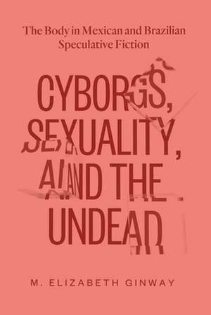 CYBORGS SEXUALITY AND THE UNDEAD de GINWAY