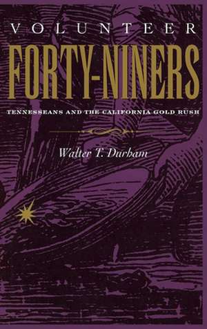 Volunteer Forty-Niners de Walter T. Durham