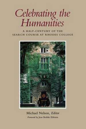 Celebrating the Humanities: A Half-Century of the Search Course at Rhodes College de Michael Nelson