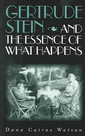 Gertrude Stein and the Essence of What Happens: How Expert Rule Is Giving Way to Shared Governance -- And Why Politics Will Never Be the Same de Dana Cairns Watson