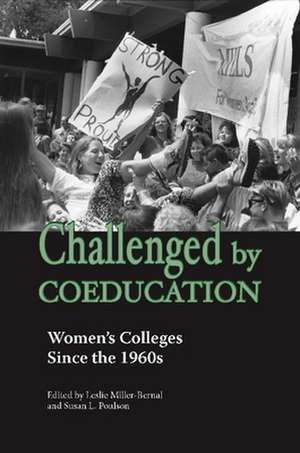 Challenged by Coeducation: Women's Colleges Since the 1960s de Leslie Miller-Bernal