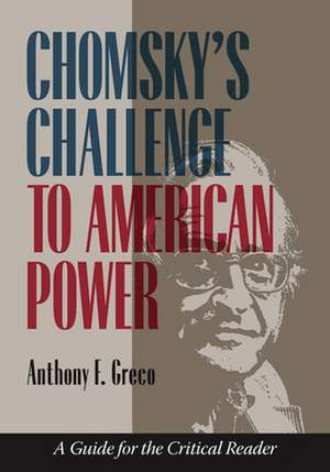 Chomsky's Challenge to American Power: A Guide for the Critical Reader de Anthony F. Greco