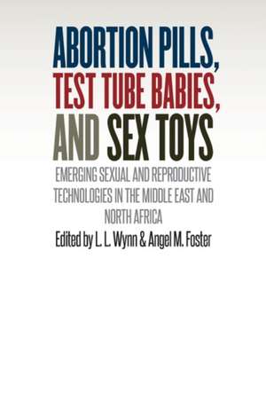 Abortion Pills, Test Tube Babies, and Sex Toys de L. L. Wynn