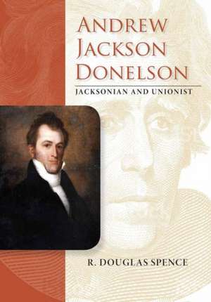 Andrew Jackson Donelson de Richard Douglas Spence