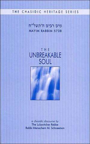 Unbreakable Soul - Mayim Rabim de Rabbi Menachem M. Schneerson