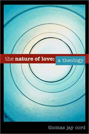 The Nature of Love: A Theology de Thomas Jay Oord