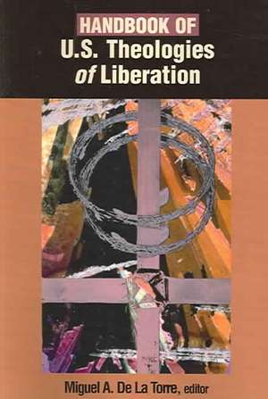 Handbook of U.S. Theologies of Liberation de Miguel A. de La Torre