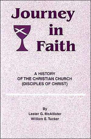 Journey in Faith: A History of the Christian Church (Disciples of Christ) de Lester G. McAllister